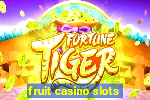 fruit casino slots