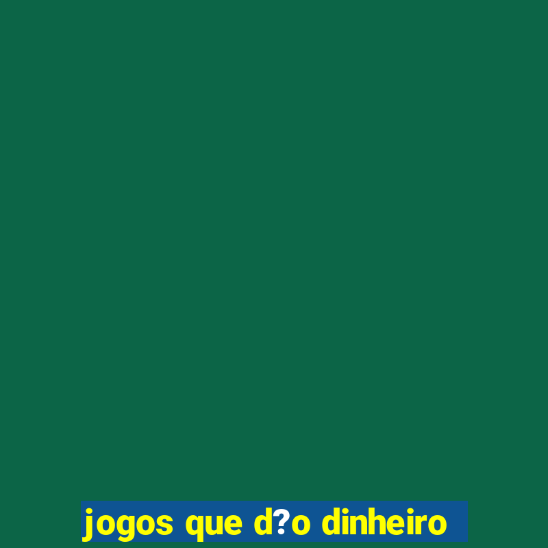 jogos que d?o dinheiro