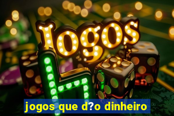 jogos que d?o dinheiro