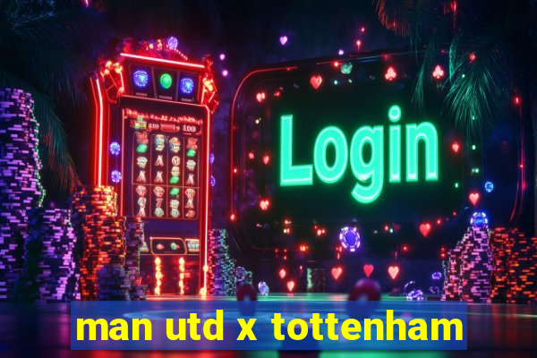 man utd x tottenham