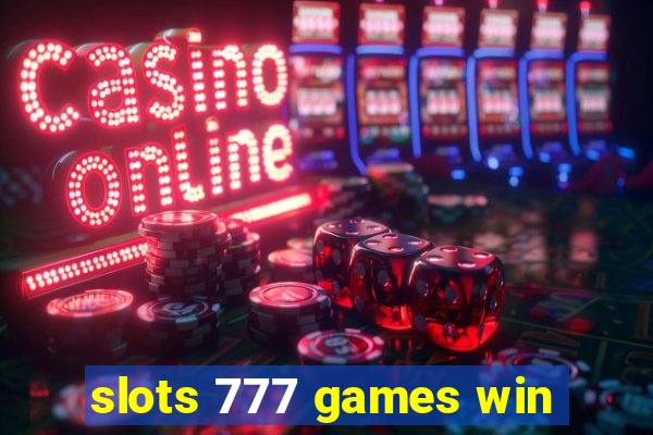 slots 777 games win