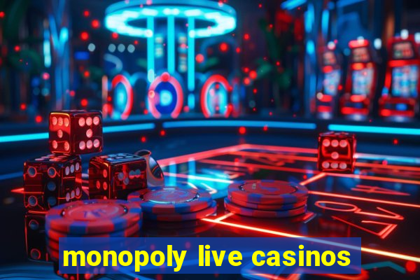 monopoly live casinos