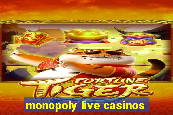 monopoly live casinos