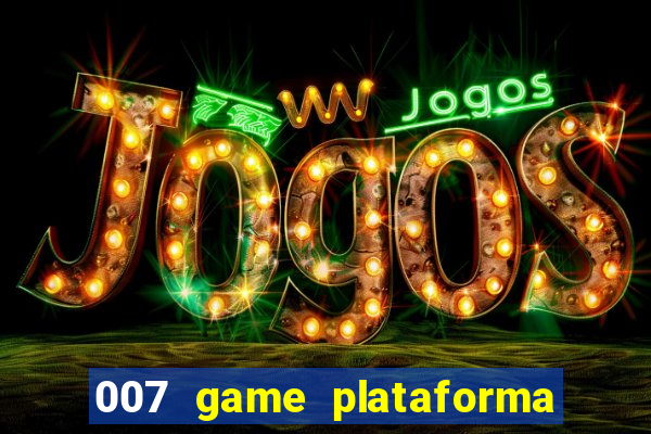 007 game plataforma de jogos