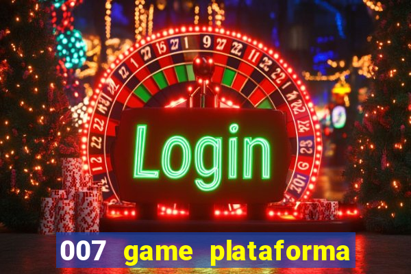 007 game plataforma de jogos