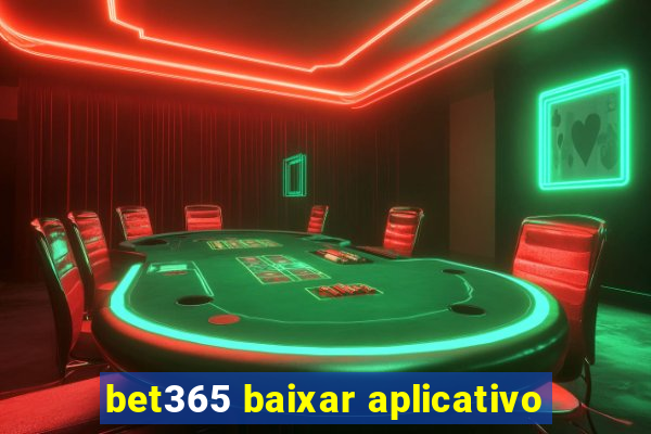 bet365 baixar aplicativo