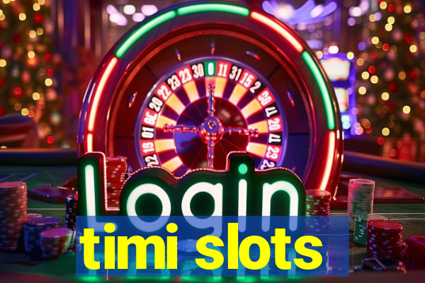 timi slots