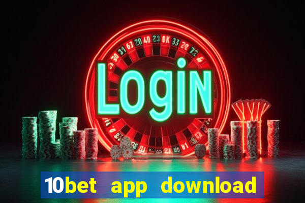 10bet app download for android