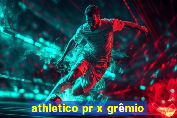 athletico pr x grêmio