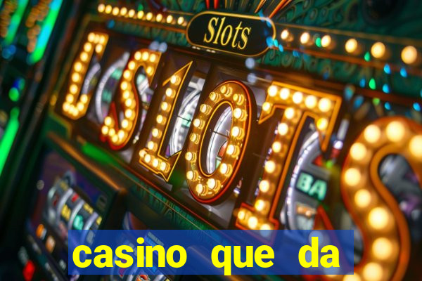 casino que da bonus sem deposito