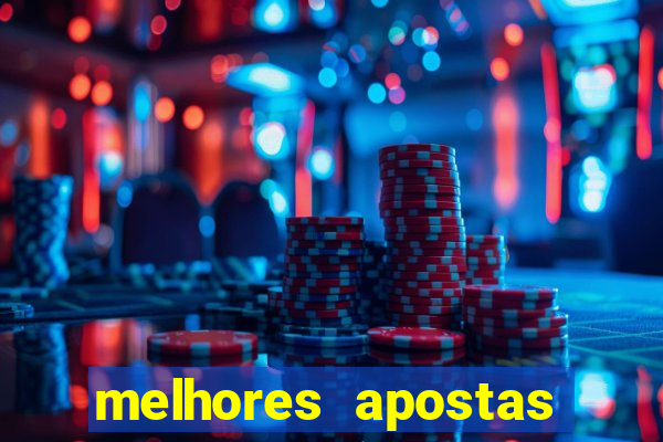 melhores apostas para hoje