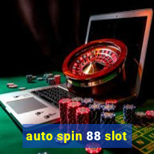 auto spin 88 slot