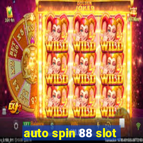 auto spin 88 slot