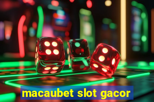 macaubet slot gacor