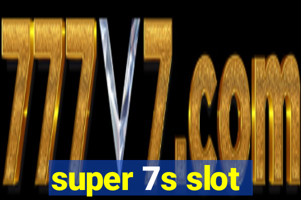 super 7s slot