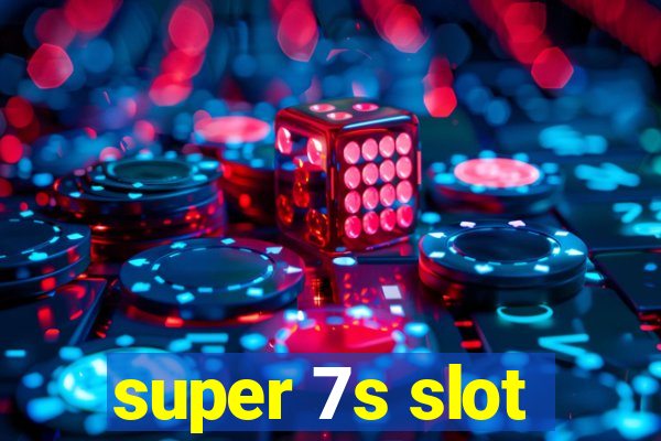 super 7s slot