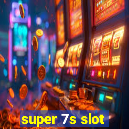 super 7s slot