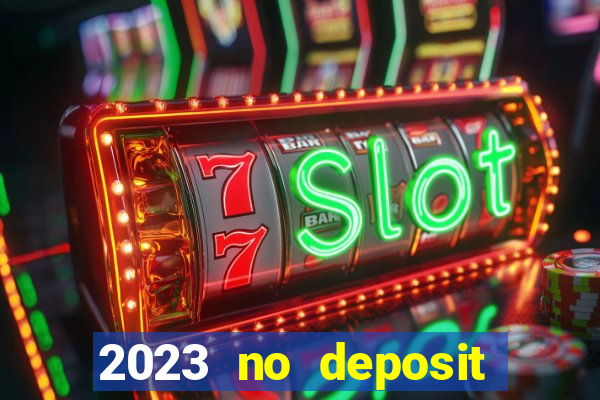 2023 no deposit casino bonus codes