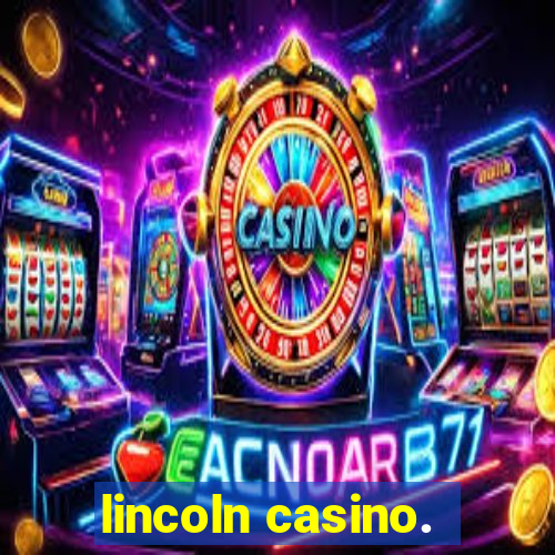 lincoln casino.