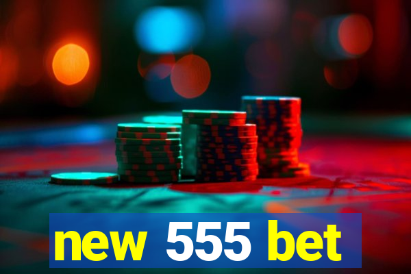 new 555 bet