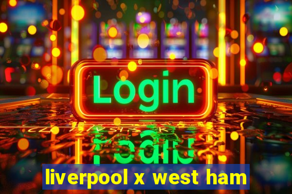 liverpool x west ham