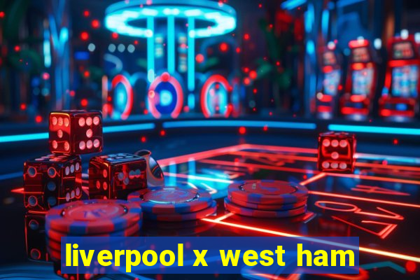 liverpool x west ham