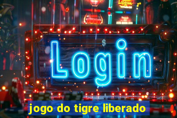 jogo do tigre liberado