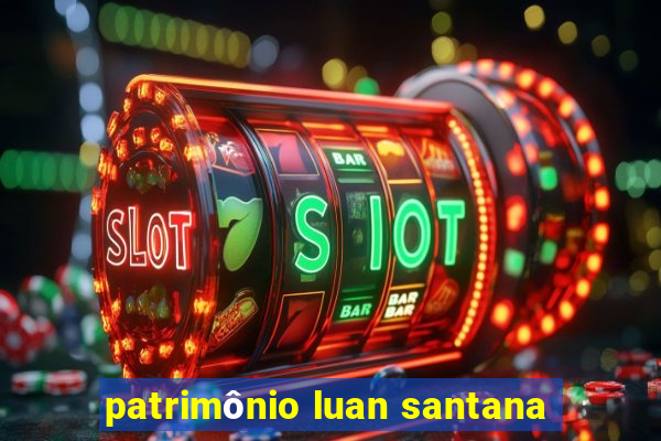 patrimônio luan santana