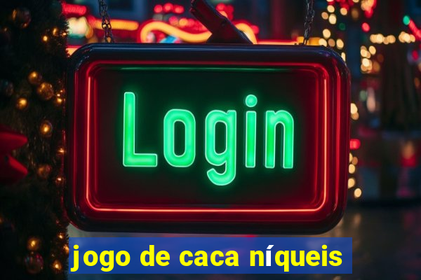 jogo de caca níqueis