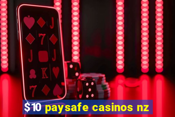 $10 paysafe casinos nz