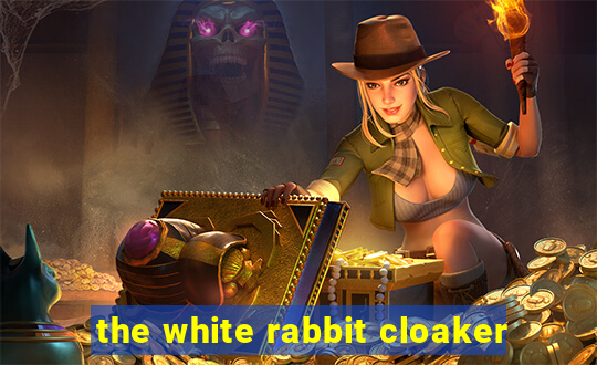 the white rabbit cloaker