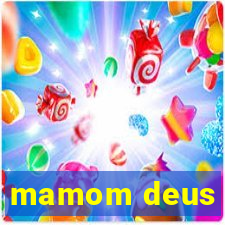 mamom deus