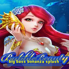 big bass bonanza splash