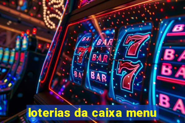 loterias da caixa menu