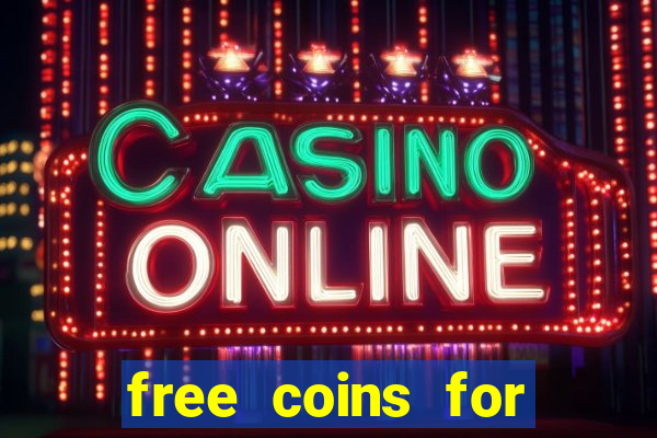 free coins for house of fun slots