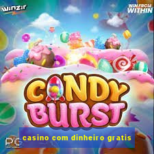 casino com dinheiro gratis