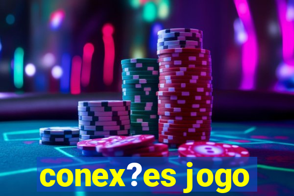 conex?es jogo