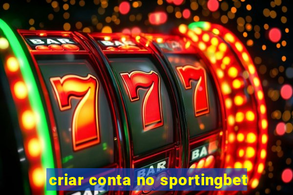 criar conta no sportingbet