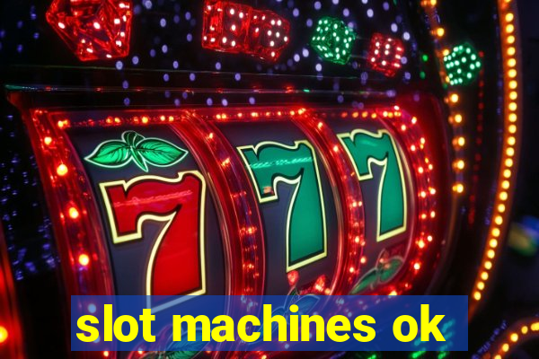 slot machines ok