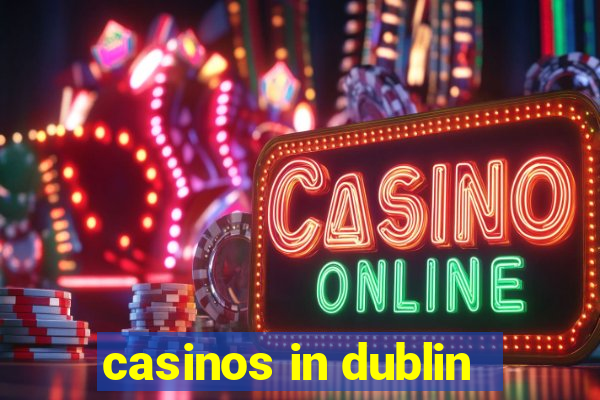 casinos in dublin