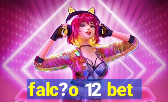 falc?o 12 bet