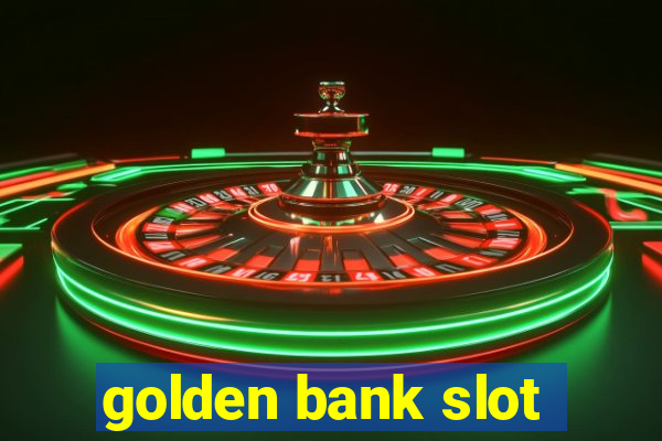 golden bank slot