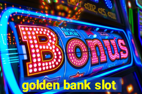 golden bank slot