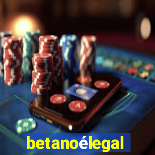 betanoélegal