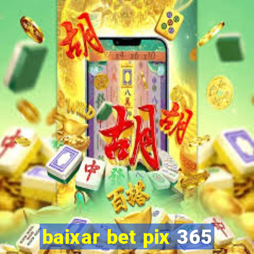 baixar bet pix 365