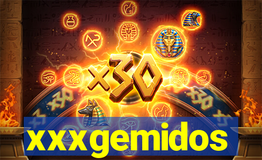 xxxgemidos