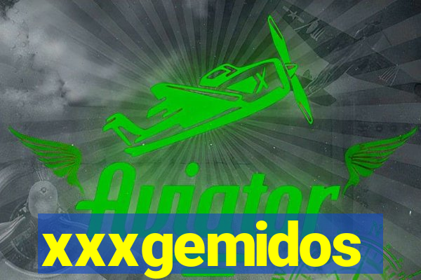 xxxgemidos