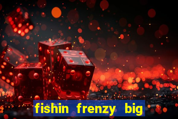 fishin frenzy big catch online slot