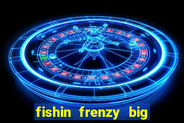 fishin frenzy big catch online slot