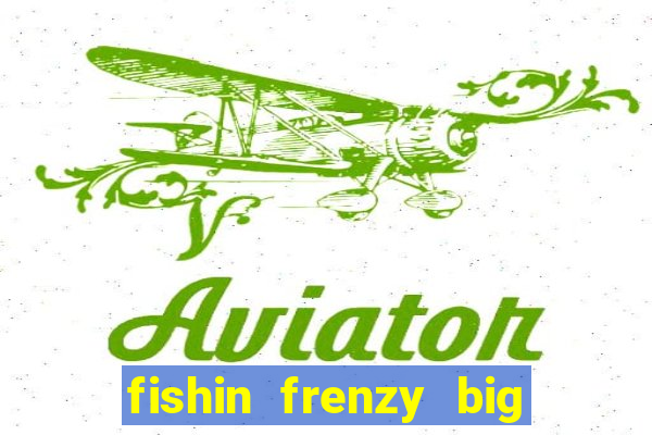 fishin frenzy big catch online slot